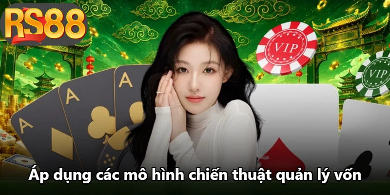 Áp dụng các mô hình chiến thuật quản lý vốn Áp dụng các mô hình chiến thuật quản lý vốn
