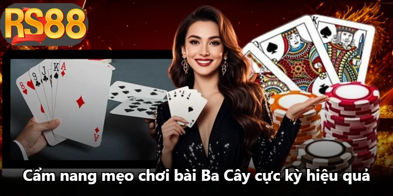 Cẩm nang mẹo chơi bài Ba Cây cực kỳ hiệu quả Cẩm nang mẹo chơi bài Ba Cây cực kỳ hiệu quả