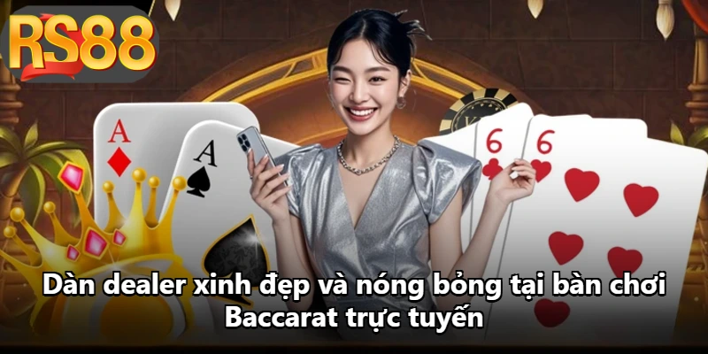Dàn dealer xinh đẹp và nóng bỏng tại bàn chơi Baccarat trực tuyến Dàn dealer xinh đẹp và nóng bỏng tại bàn chơi Baccarat trực tuyến