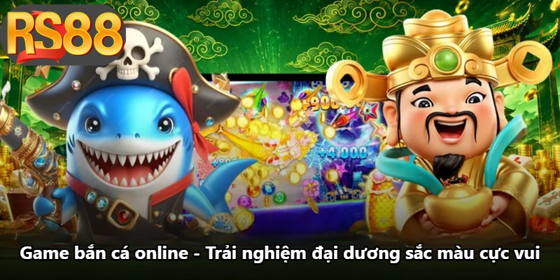 Game Bắn Cá Online - Trải Nghiệm Đại Dương Sắc Màu Cực Vui