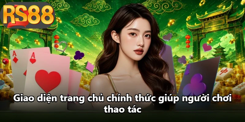 Giao diện trang chủ chính thức giúp người chơi thao tác