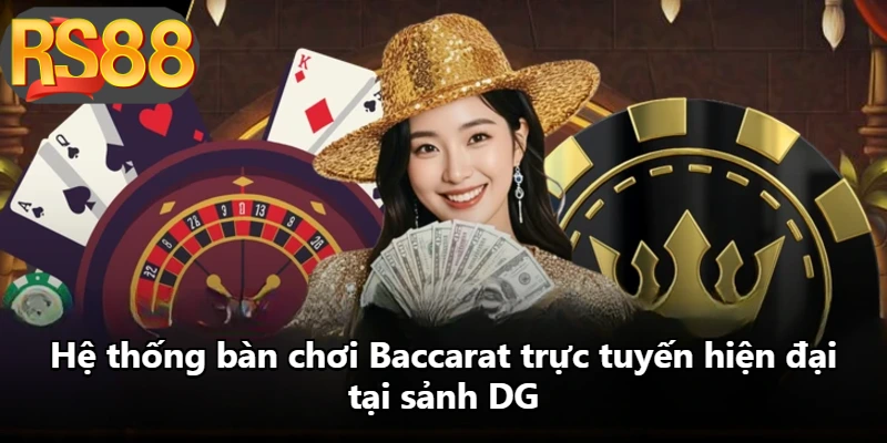 Hệ thống bàn chơi Baccarat trực tuyến hiện đại tại sảnh DG Hệ thống bàn chơi Baccarat trực tuyến hiện đại tại sảnh DG