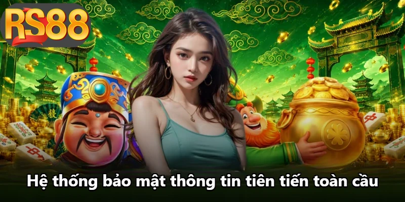 Hệ thống bảo mật thông tin tiên tiến toàn cầu Hệ thống bảo mật thông tin tiên tiến toàn cầu