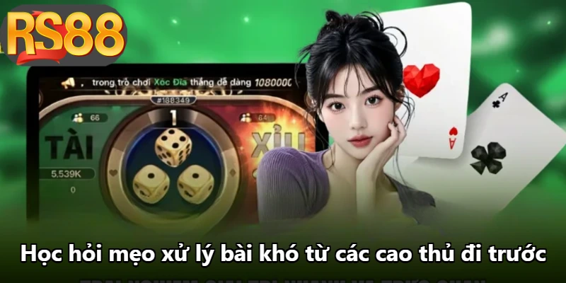 Học hỏi mẹo xử lý bài khó từ các cao thủ đi trước Học hỏi mẹo xử lý bài khó từ các cao thủ đi trước