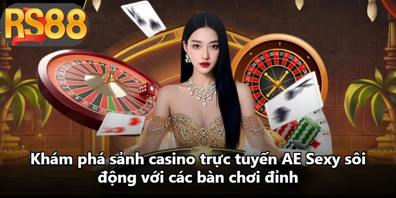 Khám phá sảnh casino trực tuyến AE Sexy sôi động với các bàn chơi đỉnh Khám phá sảnh casino trực tuyến AE Sexy sôi động với các bàn chơi đỉnh