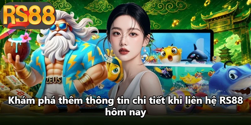 Khám phá thêm thông tin chi tiết khi liên hệ RS88 hôm nay