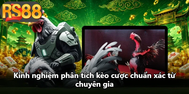 Kinh nghiệm phân tích kèo cược chuẩn xác từ chuyên gia Kinh nghiệm phân tích kèo cược chuẩn xác từ chuyên gia