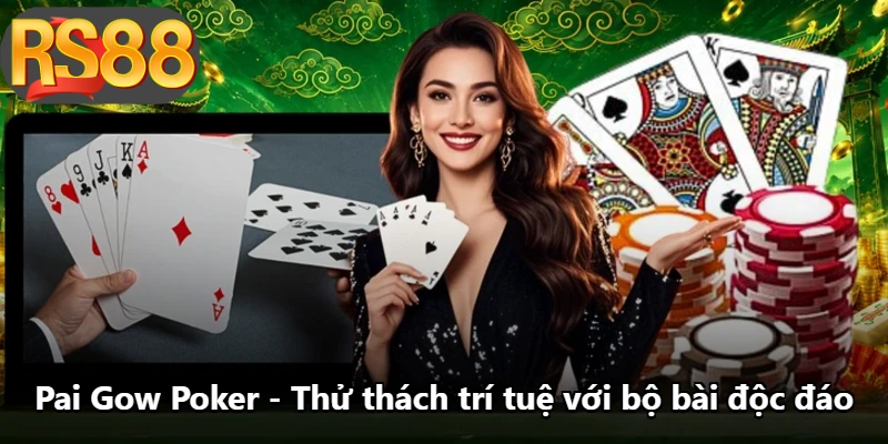 Pai Gow Poker - Thử Thách Trí Tuệ Với Bộ Bài Độc Đáo