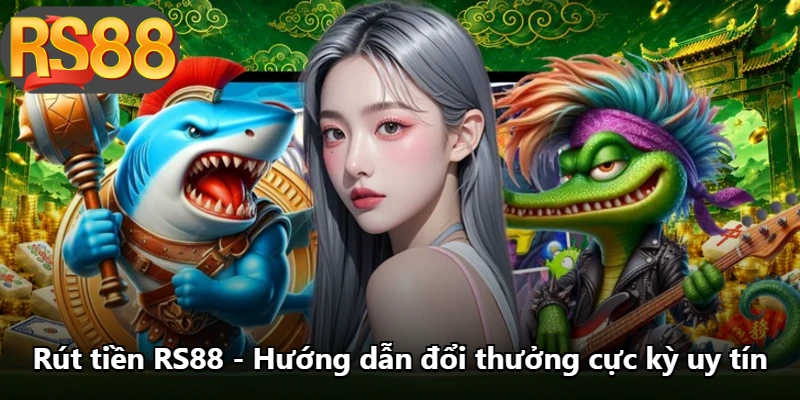 Rút Tiền RS88 - Hướng Dẫn Đổi Thưởng Cực Kỳ Uy Tín