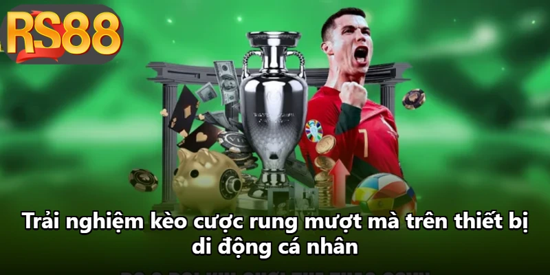 Trải nghiệm kèo cược rung mượt mà trên thiết bị di động cá nhân Trải nghiệm kèo cược rung mượt mà trên thiết bị di động cá nhân