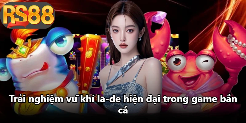 Trải nghiệm vũ khí la-de hiện đại trong game bắn cá Trải nghiệm vũ khí la-de hiện đại trong game bắn cá
